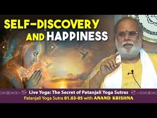 Patanjali Yoga Sutra 01.03-05: Self-Discovery and Happiness