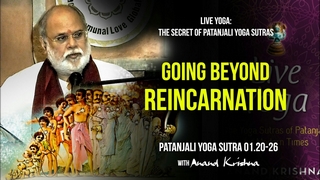 Going Beyond Reincarnation (Yoga Sutra Patanjali 1.20-26) | Anand Krishna
