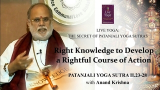 Right Knowledge to Develop a Rightful Course of Action (Patanjali Yoga Sutra 2:23-28)|Anand Krishna