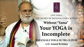 Without Yama, Your YOGA is Incomplete – Patanjali Yoga Sutra 2:29-30|Anand Krishna