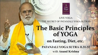 The Basic Principles of YOGA on Fasting, Diet, etc. (Patanjali Yoga Sutra 2:31-32)|Anand Krishna