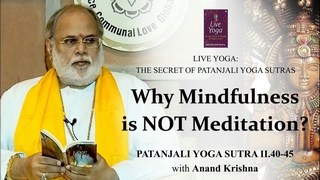Why Mindfulness is NOT Meditation? – Patanjali Yoga Sutra 2:40-45 | Anand Krishna