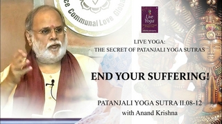 End Your Suffering! (Patanjali Yoga Sutra 2:08-12) | Anand Krishna