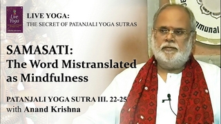 SAMASATI: The Word Mistranslated as Mindfulness (Yoga Sutra Patanjali 3:22-25) | Anand Krishna