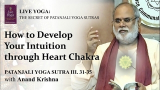 How to Develop Your Intuition through Heart Chakra (Yoga Sutra Patanjali 3:31-35) | Anand Krishna